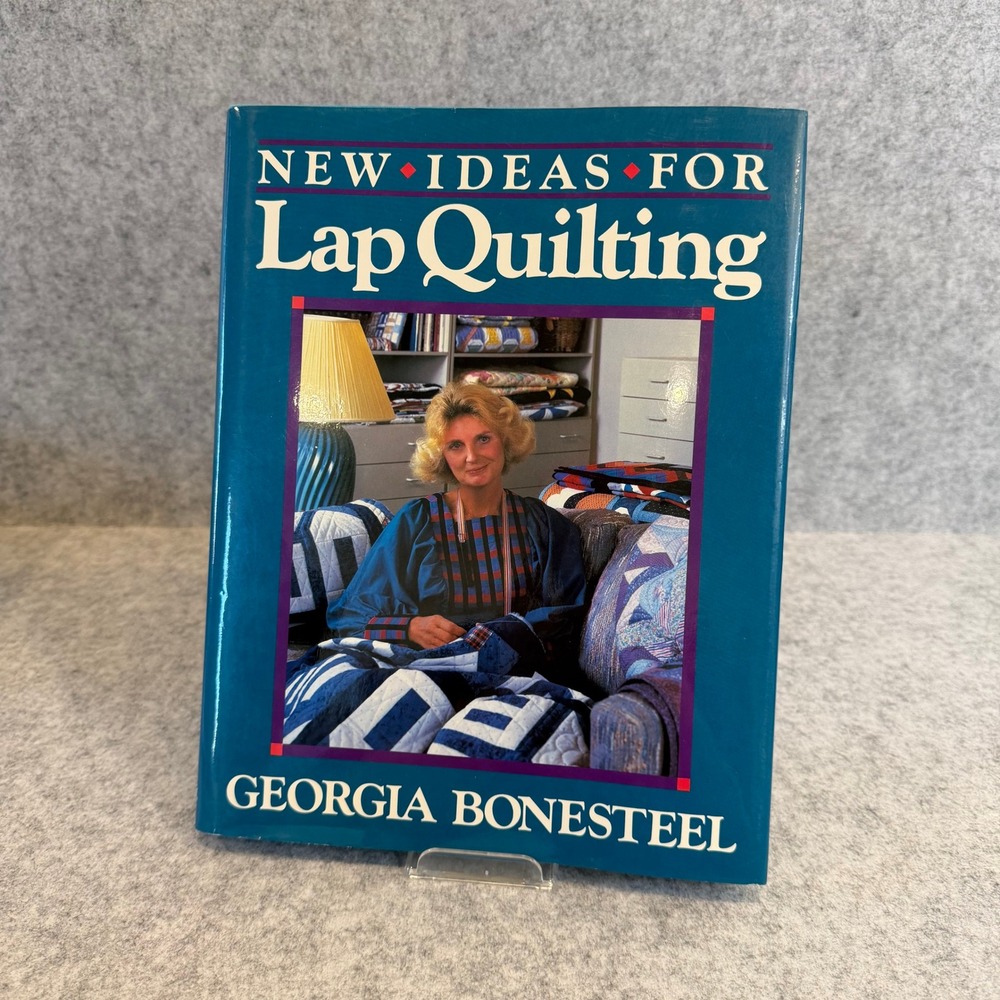 New Ideas for Lap Quilting by Georgia Bonesteel -1987 - Hardcover